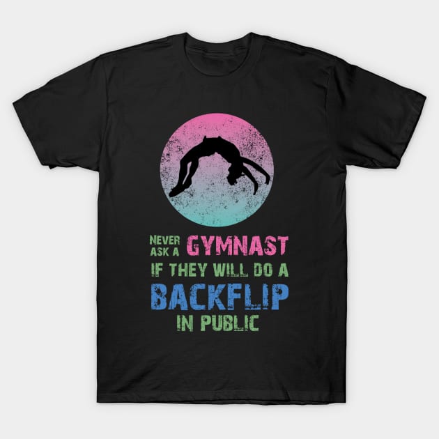 Never Ask a Gymnast Gymnastics Sport Acrobatic Saying T-Shirt by Riffize